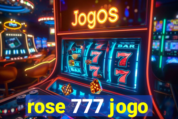 rose 777 jogo